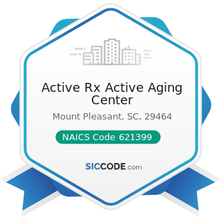 Active Rx Active Aging Center - NAICS Code 621399 - Offices of All Other Miscellaneous Health...