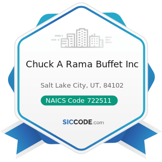 Chuck A Rama Buffet Inc - NAICS Code 722511 - Full-Service Restaurants