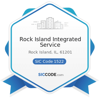 Rock Island Integrated Service - SIC Code 1522 - General Contractors-Residential Buildings,...