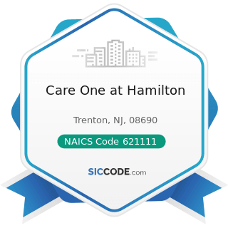Care One at Hamilton - NAICS Code 621111 - Offices of Physicians (except Mental Health...