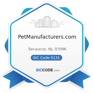 PetManufacturers.com - SIC Code 5131 - Piece Goods, Notions, and other Dry Good