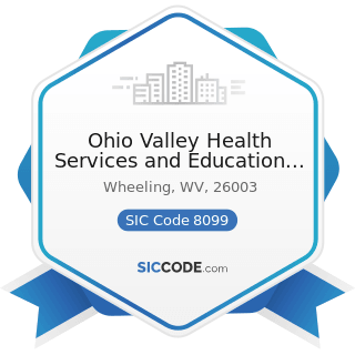 Ohio Valley Health Services and Education Corp - SIC Code 8099 - Health and Allied Services, Not...