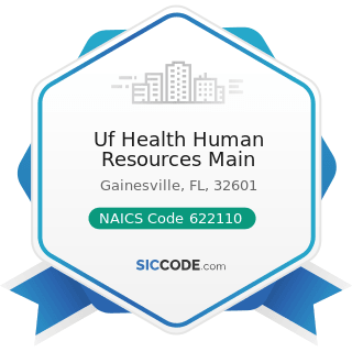Uf Health Human Resources Main - NAICS Code 622110 - General Medical and Surgical Hospitals