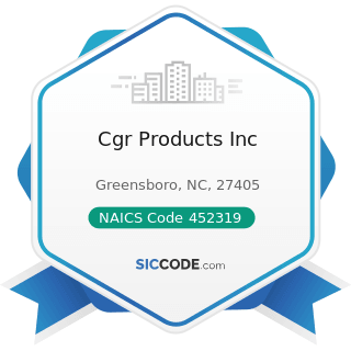 Cgr Products Inc - NAICS Code 452319 - All Other General Merchandise Stores