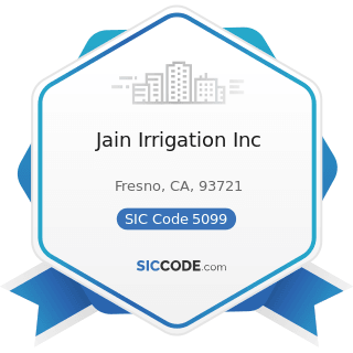 Jain Irrigation Inc - SIC Code 5099 - Durable Goods, Not Elsewhere Classified