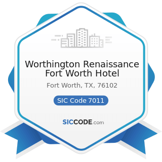 Worthington Renaissance Fort Worth Hotel - SIC Code 7011 - Hotels and Motels