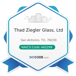 Thad Ziegler Glass, Ltd - NAICS Code 442299 - All Other Home Furnishings Stores