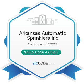 Arkansas Automatic Sprinklers Inc - NAICS Code 423610 - Electrical Apparatus and Equipment,...