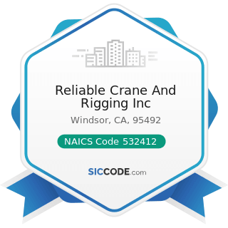 Reliable Crane And Rigging Inc - NAICS Code 532412 - Construction, Mining, and Forestry...
