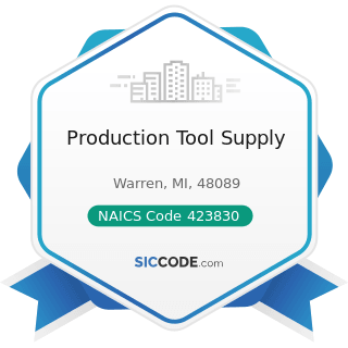 Production Tool Supply - NAICS Code 423830 - Industrial Machinery and Equipment Merchant...