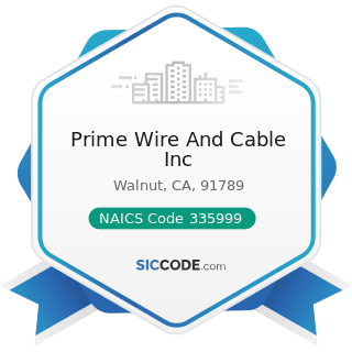 Prime Wire And Cable Inc - NAICS Code 335999 - All Other Miscellaneous Electrical Equipment and...