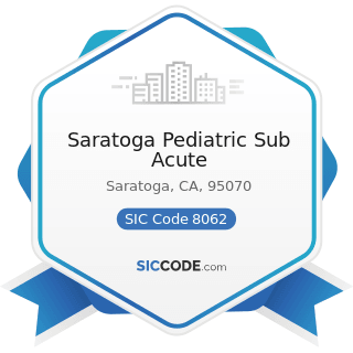 Saratoga Pediatric Sub Acute - SIC Code 8062 - General Medical and Surgical Hospitals