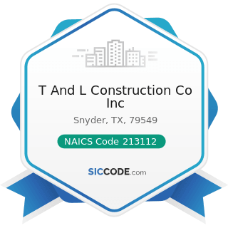 T And L Construction Co Inc - NAICS Code 213112 - Support Activities for Oil and Gas Operations