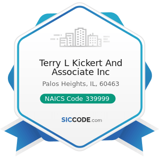 Terry L Kickert And Associate Inc - NAICS Code 339999 - All Other Miscellaneous Manufacturing