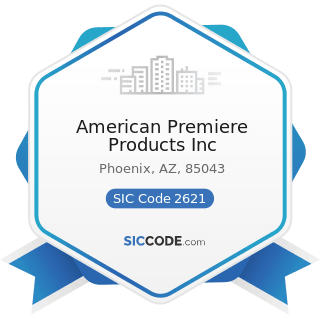 American Premiere Products Inc - SIC Code 2621 - Paper Mills