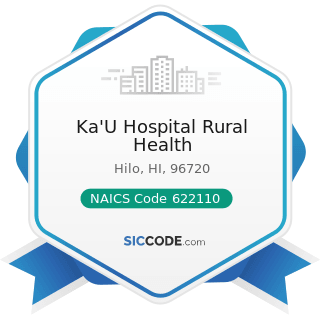 Ka'U Hospital Rural Health - NAICS Code 622110 - General Medical and Surgical Hospitals