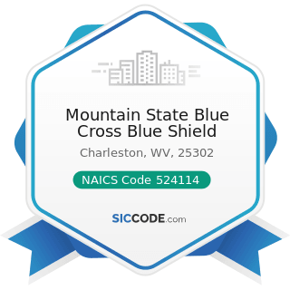 Mountain State Blue Cross Blue Shield - NAICS Code 524114 - Direct Health and Medical Insurance...