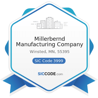 Millerbernd Manufacturing Company - SIC Code 3999 - Manufacturing Industries, Not Elsewhere...