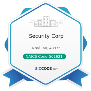 Security Corp - NAICS Code 561621 - Security Systems Services (except Locksmiths)