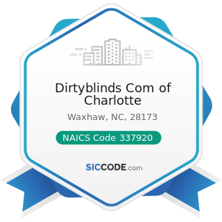 Dirtyblinds Com of Charlotte - NAICS Code 337920 - Blind and Shade Manufacturing