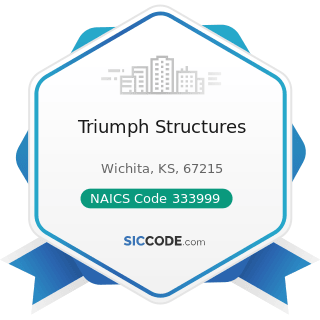 Triumph Structures - NAICS Code 333999 - All Other Miscellaneous General Purpose Machinery...