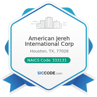 American Jereh International Corp - NAICS Code 333131 - Mining Machinery and Equipment...
