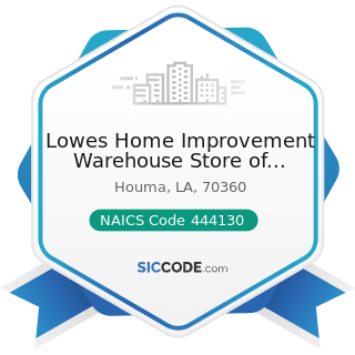 Lowes Home Improvement Warehouse Store of Houma - NAICS Code 444130 - Hardware Stores