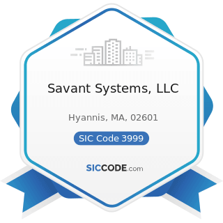 Savant Systems, LLC - SIC Code 3999 - Manufacturing Industries, Not Elsewhere Classified