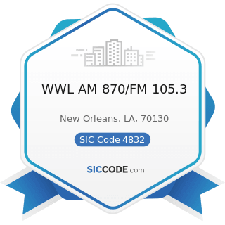 WWL AM 870/FM 105.3 - SIC Code 4832 - Radio Broadcasting Stations