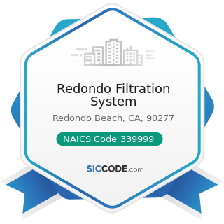 Redondo Filtration System - NAICS Code 339999 - All Other Miscellaneous Manufacturing