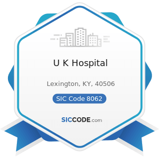 U K Hospital - SIC Code 8062 - General Medical and Surgical Hospitals