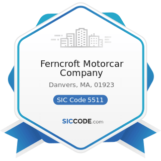 Ferncroft Motorcar Company - SIC Code 5511 - Motor Vehicle Dealers (New and Used)