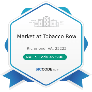 Market at Tobacco Row - NAICS Code 453998 - All Other Miscellaneous Store Retailers (except...