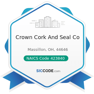 Crown Cork And Seal Co - NAICS Code 423840 - Industrial Supplies Merchant Wholesalers