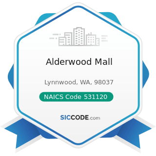 Alderwood Mall - NAICS Code 531120 - Lessors of Nonresidential Buildings (except Miniwarehouses)