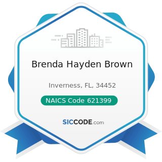 Brenda Hayden Brown - NAICS Code 621399 - Offices of All Other Miscellaneous Health Practitioners