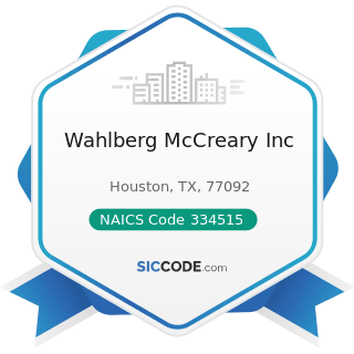 Wahlberg McCreary Inc - NAICS Code 334515 - Instrument Manufacturing for Measuring and Testing...