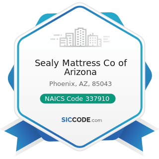 Sealy Mattress Co of Arizona - NAICS Code 337910 - Mattress Manufacturing