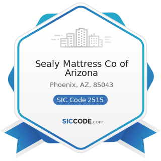 Sealy Mattress Co of Arizona - SIC Code 2515 - Mattresses, Foundations, and Convertible Beds