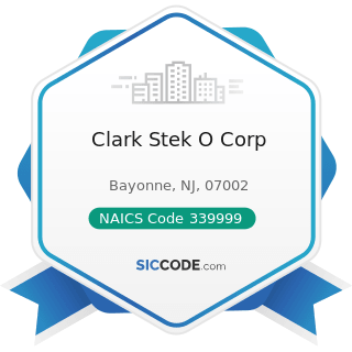 Clark Stek O Corp - NAICS Code 339999 - All Other Miscellaneous Manufacturing