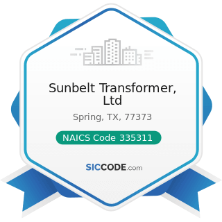 Sunbelt Transformer, Ltd - NAICS Code 335311 - Power, Distribution, and Specialty Transformer...