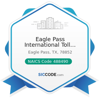 Eagle Pass International Toll Bridge - NAICS Code 488490 - Other Support Activities for Road...