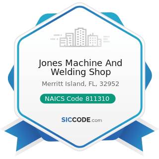 Jones Machine And Welding Shop - NAICS Code 811310 - Commercial and Industrial Machinery and...