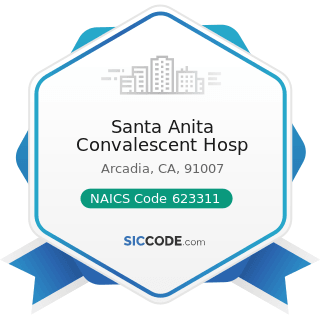 Santa Anita Convalescent Hosp - NAICS Code 623311 - Continuing Care Retirement Communities