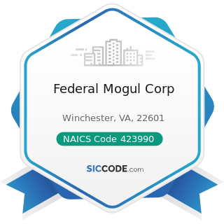 Federal Mogul Corp - NAICS Code 423990 - Other Miscellaneous Durable Goods Merchant Wholesalers
