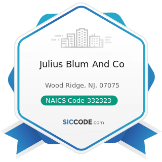 Julius Blum And Co - NAICS Code 332323 - Ornamental and Architectural Metal Work Manufacturing