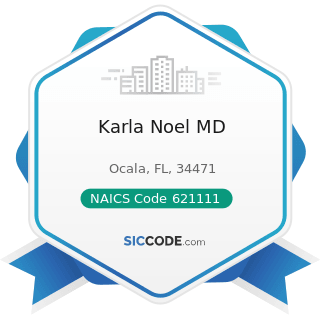 Karla Noel MD - NAICS Code 621111 - Offices of Physicians (except Mental Health Specialists)