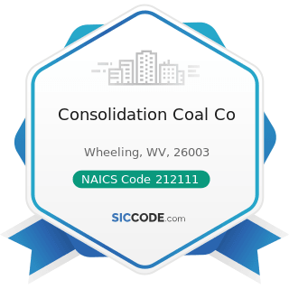 Consolidation Coal Co - NAICS Code 212111 - Bituminous Coal and Lignite Surface Mining