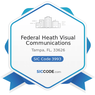 Federal Heath Visual Communications - SIC Code 3993 - Signs and Advertising Specialties