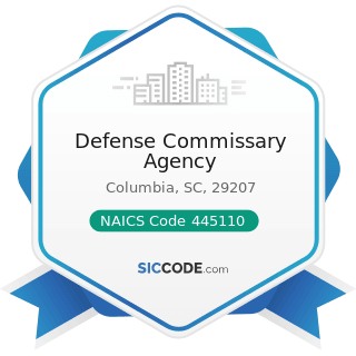 Defense Commissary Agency - NAICS Code 445110 - Supermarkets and Other Grocery Retailers (except...